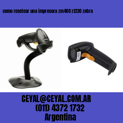 como resetear una impresora zm400 zt230 zebra