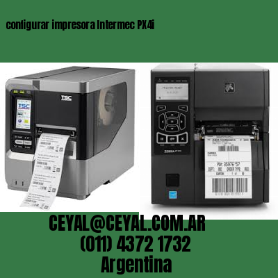 configurar impresora Intermec PX4i
