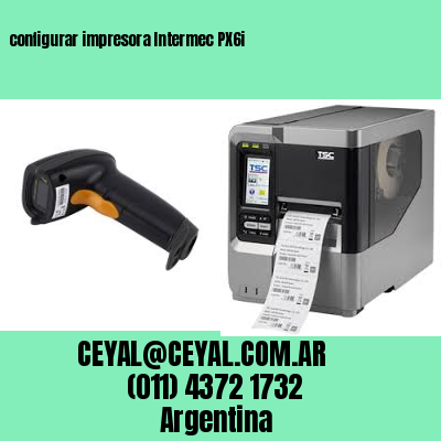 configurar impresora Intermec PX6i