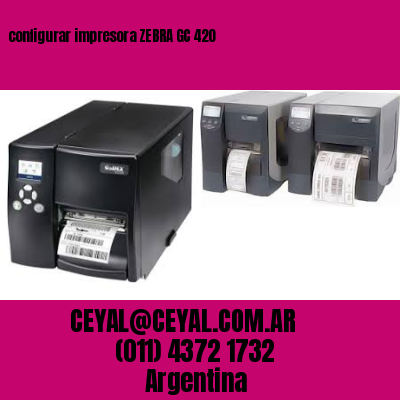 configurar impresora ZEBRA GC 420