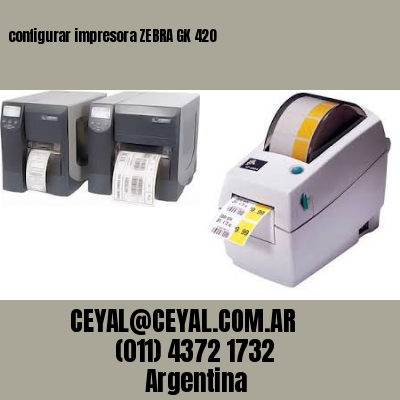 configurar impresora ZEBRA GK 420