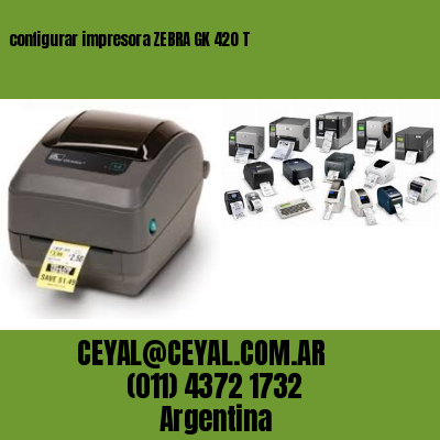 configurar impresora ZEBRA GK 420 T