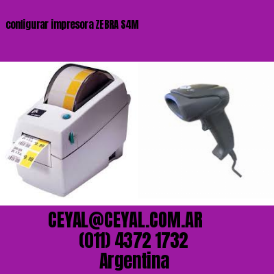 configurar impresora ZEBRA S4M
