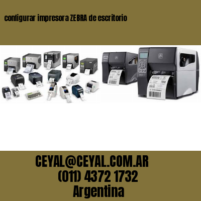 configurar impresora ZEBRA de escritorio
