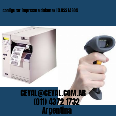 configurar impresora datamax ICLASS I4604