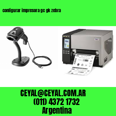 configurar impresora gc gk zebra