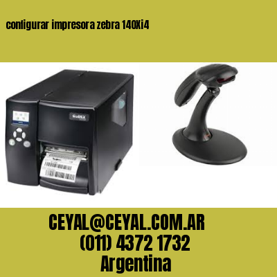configurar impresora zebra 140Xi4