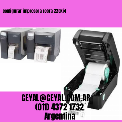 configurar impresora zebra 220Xi4
