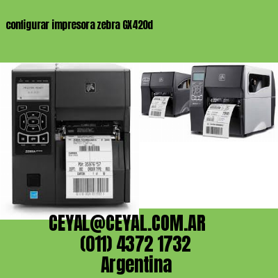 configurar impresora zebra GX420d