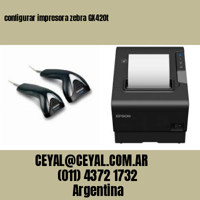 configurar impresora zebra GX420t