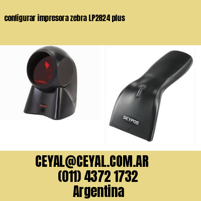 configurar impresora zebra LP2824 plus