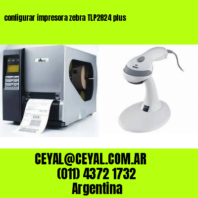 configurar impresora zebra TLP2824 plus