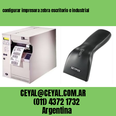 configurar impresora zebra escritorio e industrial