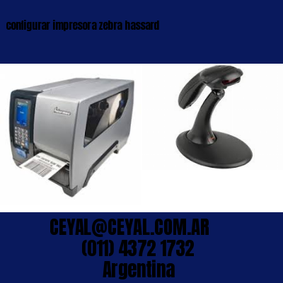configurar impresora zebra hassard