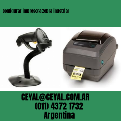 configurar impresora zebra inustrial