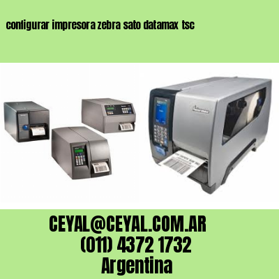 configurar impresora zebra sato datamax tsc