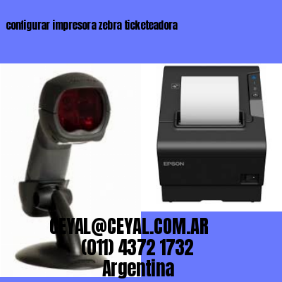 configurar impresora zebra ticketeadora