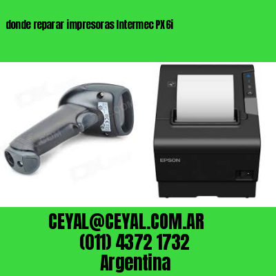 donde reparar impresoras Intermec PX6i