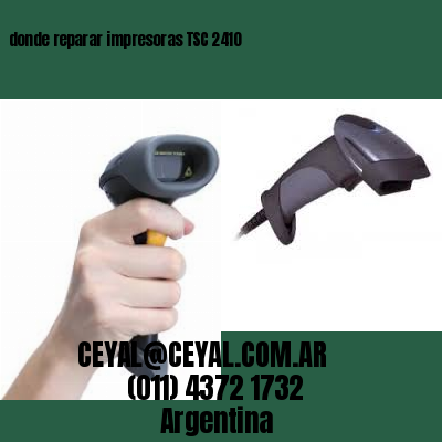 donde reparar impresoras TSC 2410
