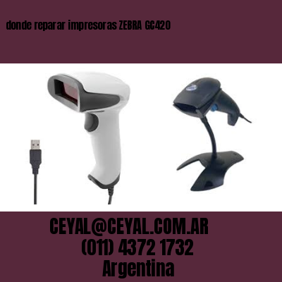 donde reparar impresoras ZEBRA GC420