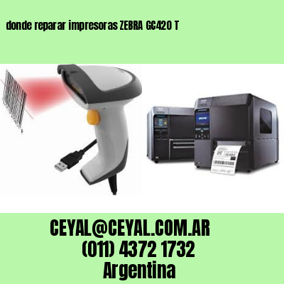 donde reparar impresoras ZEBRA GC420 T