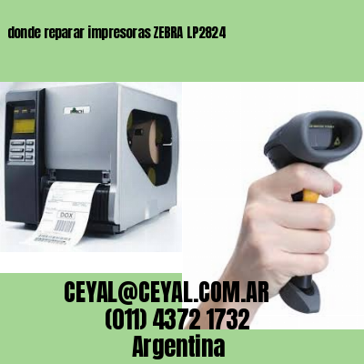 donde reparar impresoras ZEBRA LP2824