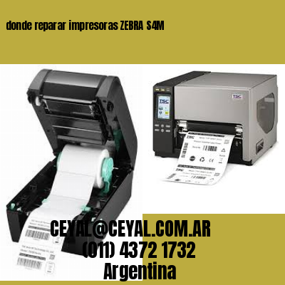 donde reparar impresoras ZEBRA S4M