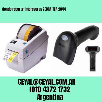 donde reparar impresoras ZEBRA TLP 2844