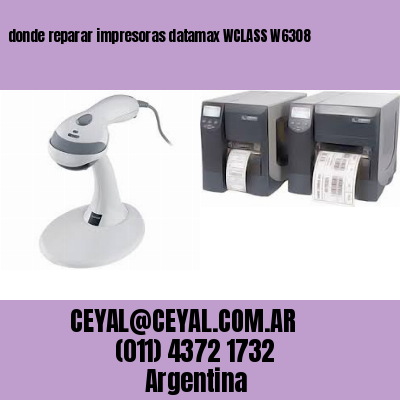 donde reparar impresoras datamax WCLASS W6308