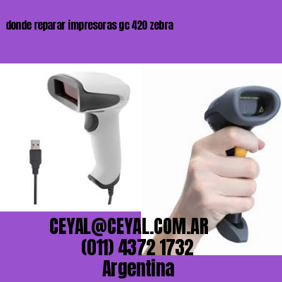 donde reparar impresoras gc 420 zebra