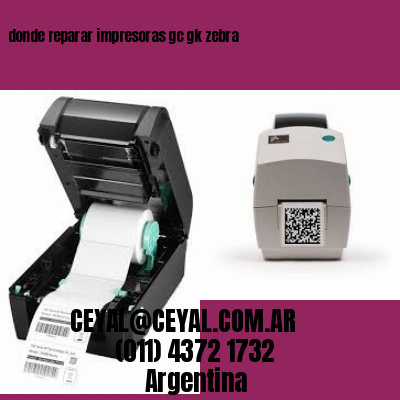 donde reparar impresoras gc gk zebra