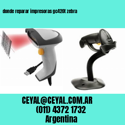 donde reparar impresoras gc420t zebra