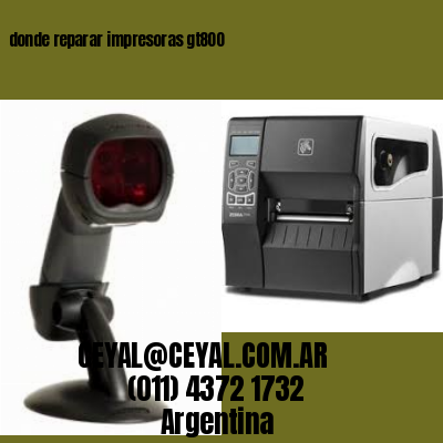 donde reparar impresoras gt800