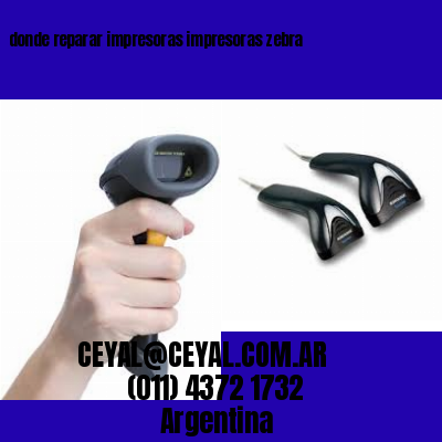 donde reparar impresoras impresoras zebra