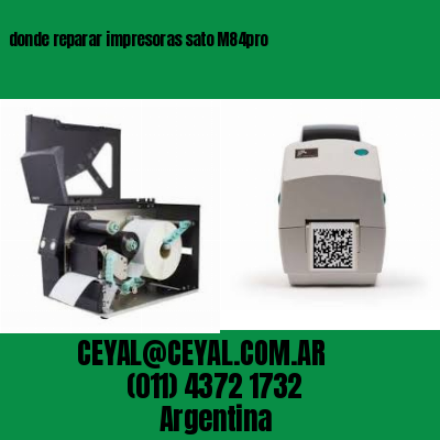 donde reparar impresoras sato M84pro