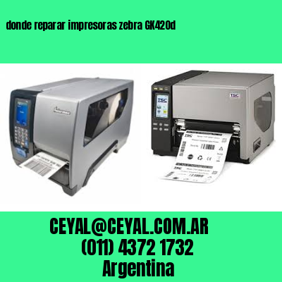 donde reparar impresoras zebra GK420d