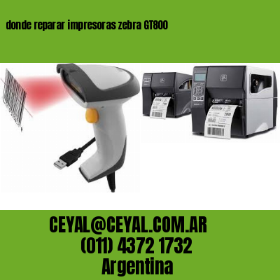 donde reparar impresoras zebra GT800
