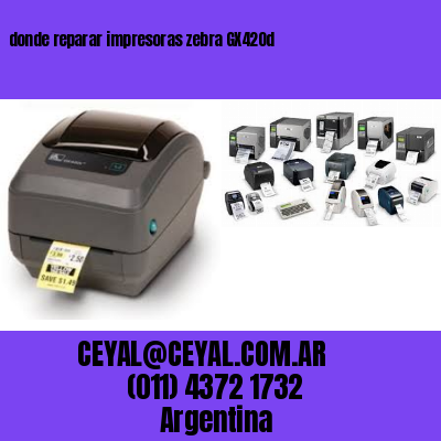 donde reparar impresoras zebra GX420d