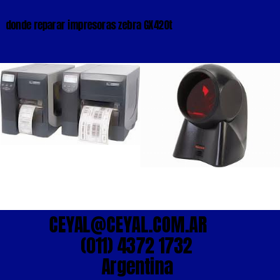 donde reparar impresoras zebra GX420t