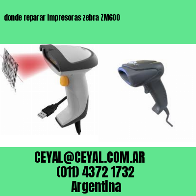 donde reparar impresoras zebra ZM600