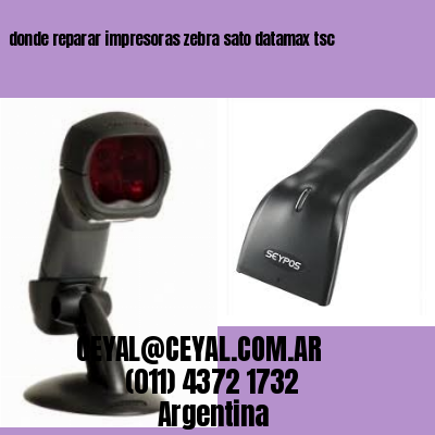 donde reparar impresoras zebra sato datamax tsc