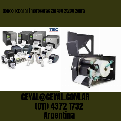 donde reparar impresoras zm400 zt230 zebra