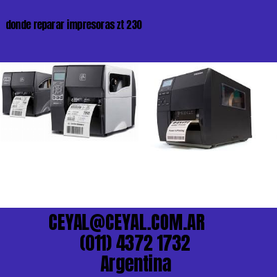 donde reparar impresoras zt 230