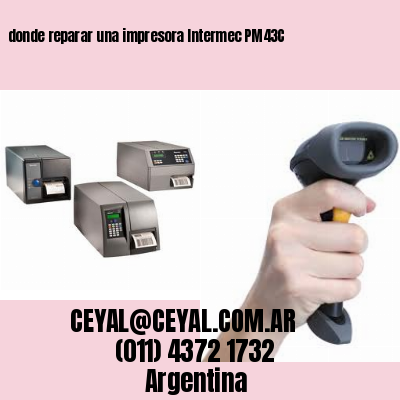 donde reparar una impresora Intermec PM43C