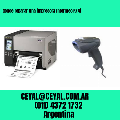 donde reparar una impresora Intermec PX4i
