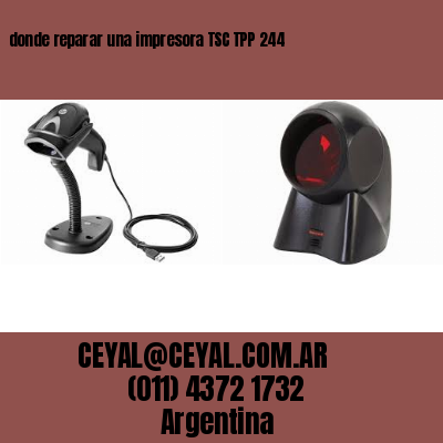 donde reparar una impresora TSC TPP 244
