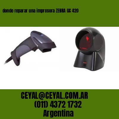 donde reparar una impresora ZEBRA GC 420