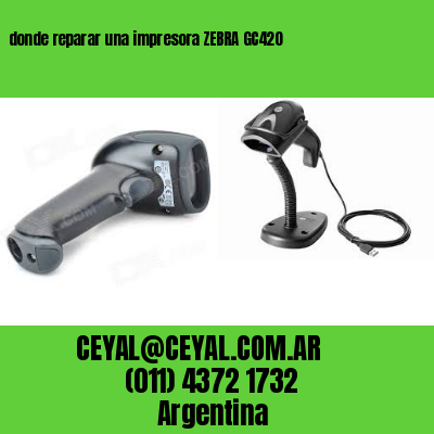 donde reparar una impresora ZEBRA GC420