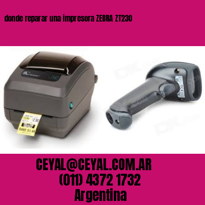 donde reparar una impresora ZEBRA ZT230