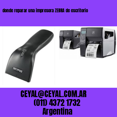 donde reparar una impresora ZEBRA de escritorio